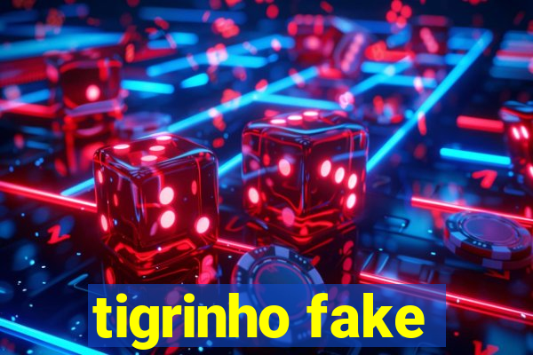 tigrinho fake